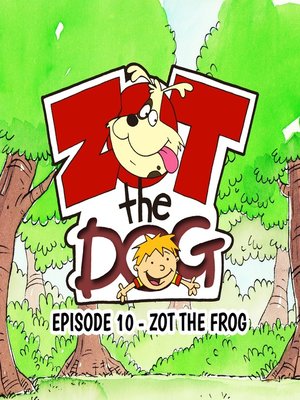 cover image of Zot the Dog: Episode 10 - Zot the Frog
